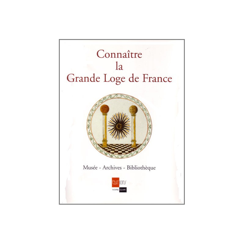 CONNAÎTRE LA GRANDE LOGE DE FRANCE